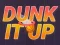 Gêm Dunk It Up ar-lein