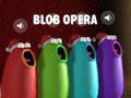 Gêm Blob Opera ar-lein