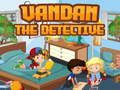 Gêm Vandan y Ditectif ar-lein