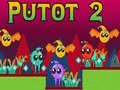 Gêm Putot 2 ar-lein