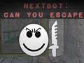 Gêm Nextbot: Alla fedra di ddianc? ar-lein