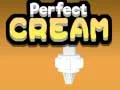Gêm Crem Perffaith ar-lein
