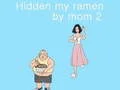 Gêm Cuddio fy ramen gan mam 2 ar-lein