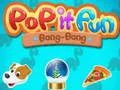 Gêm Pop it Hwyl Bang-Bang ar-lein