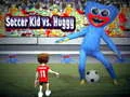 Gêm Soccer Kid yn erbyn Huggy ar-lein