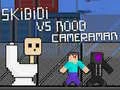 GĂȘm Skibidi yn erbyn Noob a Cameraman ar-lein GĂȘm Skibidi yn erbyn Noob a Cameraman ar-lein
