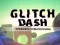 Gêm Glitch Dash ar-lein