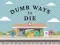 Gêm Ways dwp i farw ar-lein Gêm Ways dwp i farw ar-lein