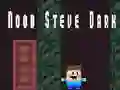 Gêm Noob Steve Tywyll ar-lein