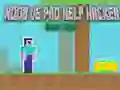 Gêm Noob yn erbyn Pro Cymorth Hacker Fyw Hacar ar-lein Gêm Noob yn erbyn Pro Cymorth Hacker Fyw Hacar ar-lein