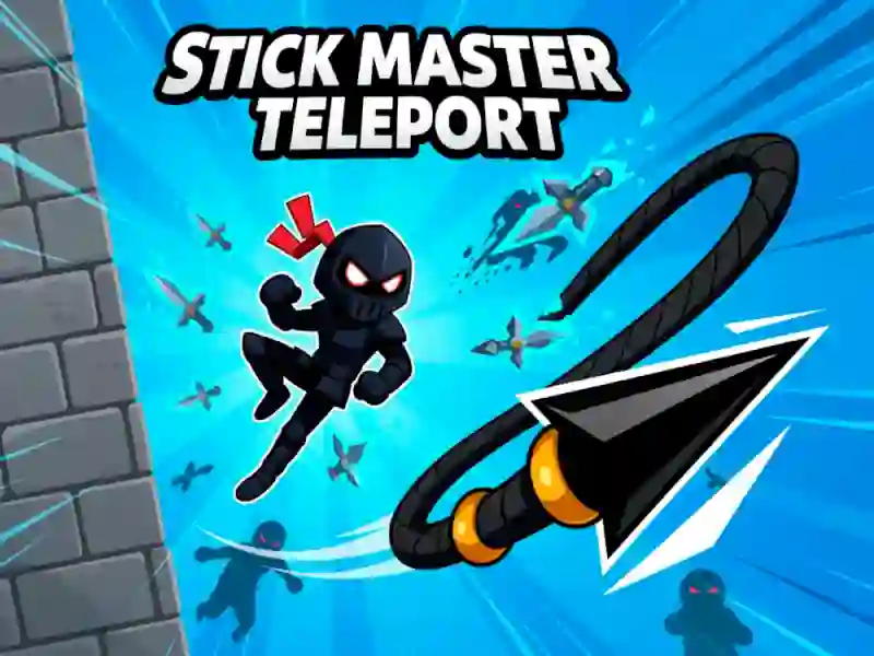 Gêm Stick Master Teleport ar-lein