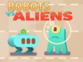 Gêm Robots yn erbyn Estroniaid ar-lein