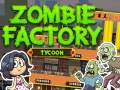 Gêm Tycoon Ffatri Zombie ar-lein