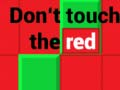 Gêm Peidiwch â chyffwrdd â'r coch ar-lein