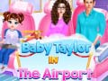 Gêm Babi Taylor Yn Y Maes Awyr ar-lein