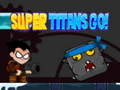 Gêm Super Titans, Gair! ar-lein