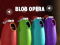 Gêm Blob Opera ar-lein