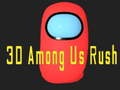 Gêm 3D Ymhlith Ni Rush ar-lein