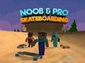 Gêm Noob a Pro Skateboarding ar-lein