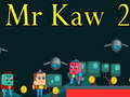 Gêm Mr Kaw 2 ar-lein