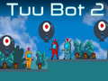 Gêm Tuu Bot 2 ar-lein