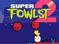Gêm Super Fowlst 2 ar-lein