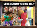 Gêm Noob Minecraft yn erbyn Toiled Skibidi ar-lein